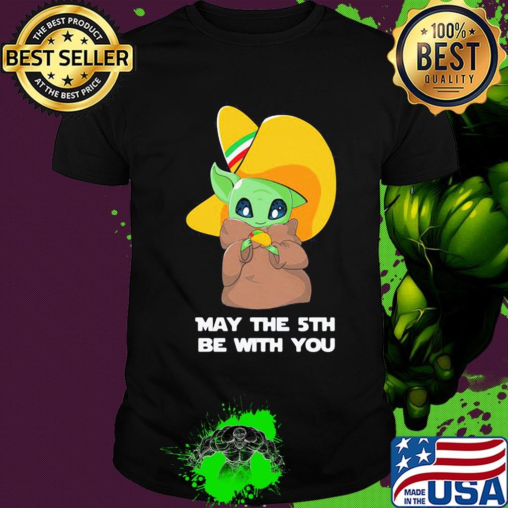 Star wars baby yoda cinco de may the 5th be with you shirt
