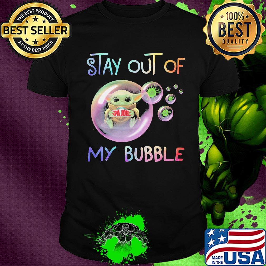 Star wars baby yoda hug papa John's Pizza stay out of my bubble coronavirus shirt