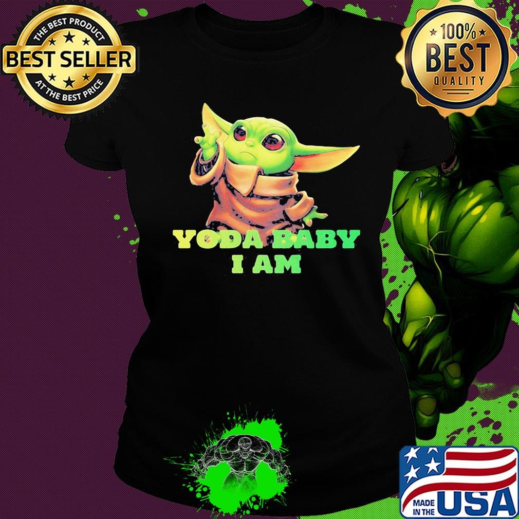 Star wars baby yoda i am s Ladies tee Star wars baby yoda i am s Ladies tee
