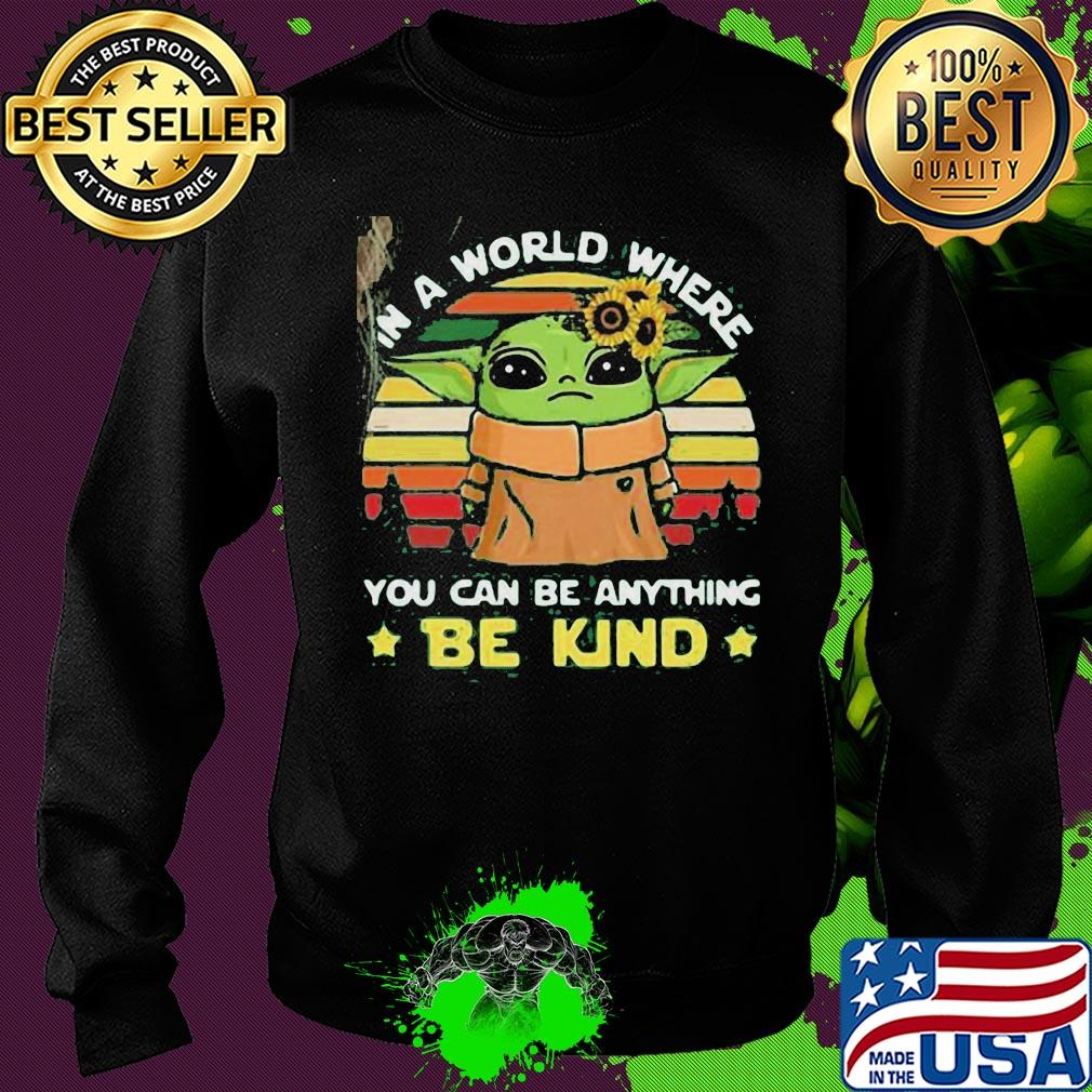 Star wars baby yoda in a world where you can be anything be kind sunflower vintage s Sweater Star wars baby yoda in a world where you can be anything be kind sunflower vintage s Sweater