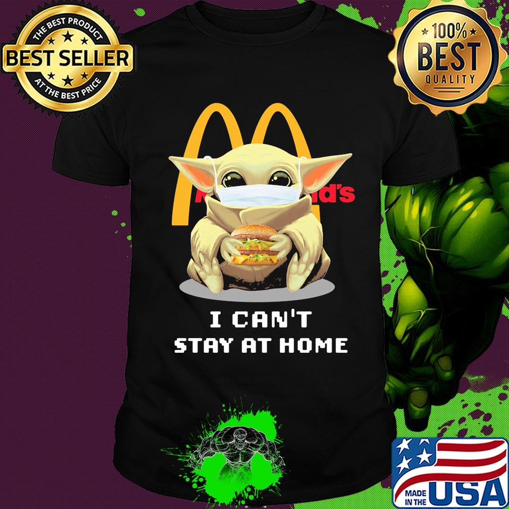 Star wars baby yoda mask hug mcdonald's hamburger i can't stay at home shirt