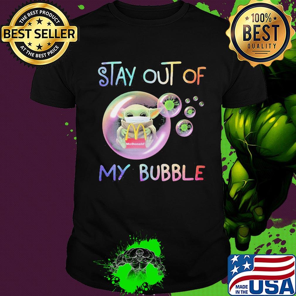 Star wars baby yoda mask hug mcdonald’s stay out of my bubble covid-19 shirt