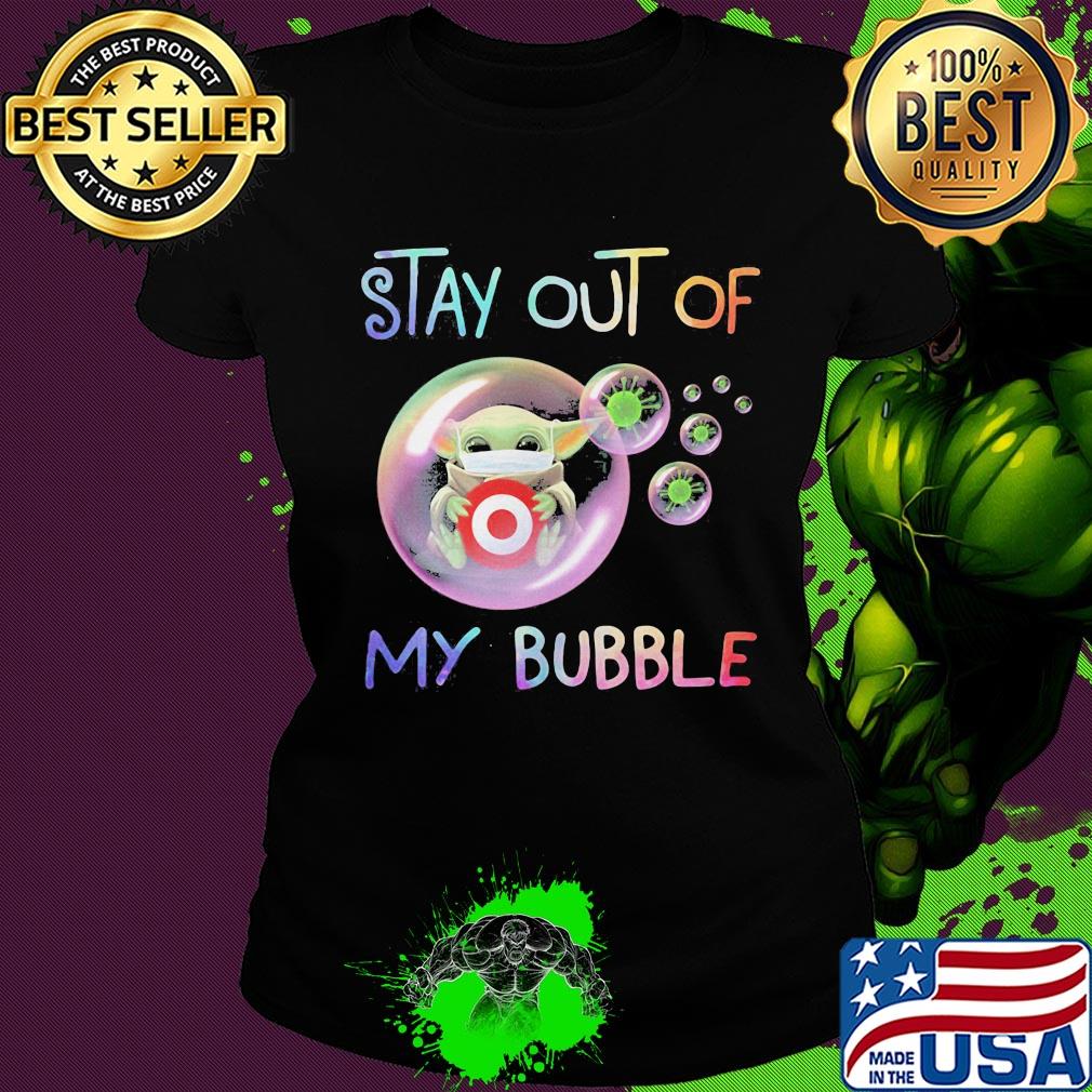 Star wars baby yoda mask hug target stay out of my bubble covid-19 s Ladies tee Star wars baby yoda mask hug target stay out of my bubble covid-19 s Ladies tee