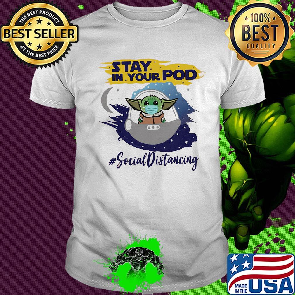 Star wars baby yoda stay in your pod social distancing mask covid-19 shirt