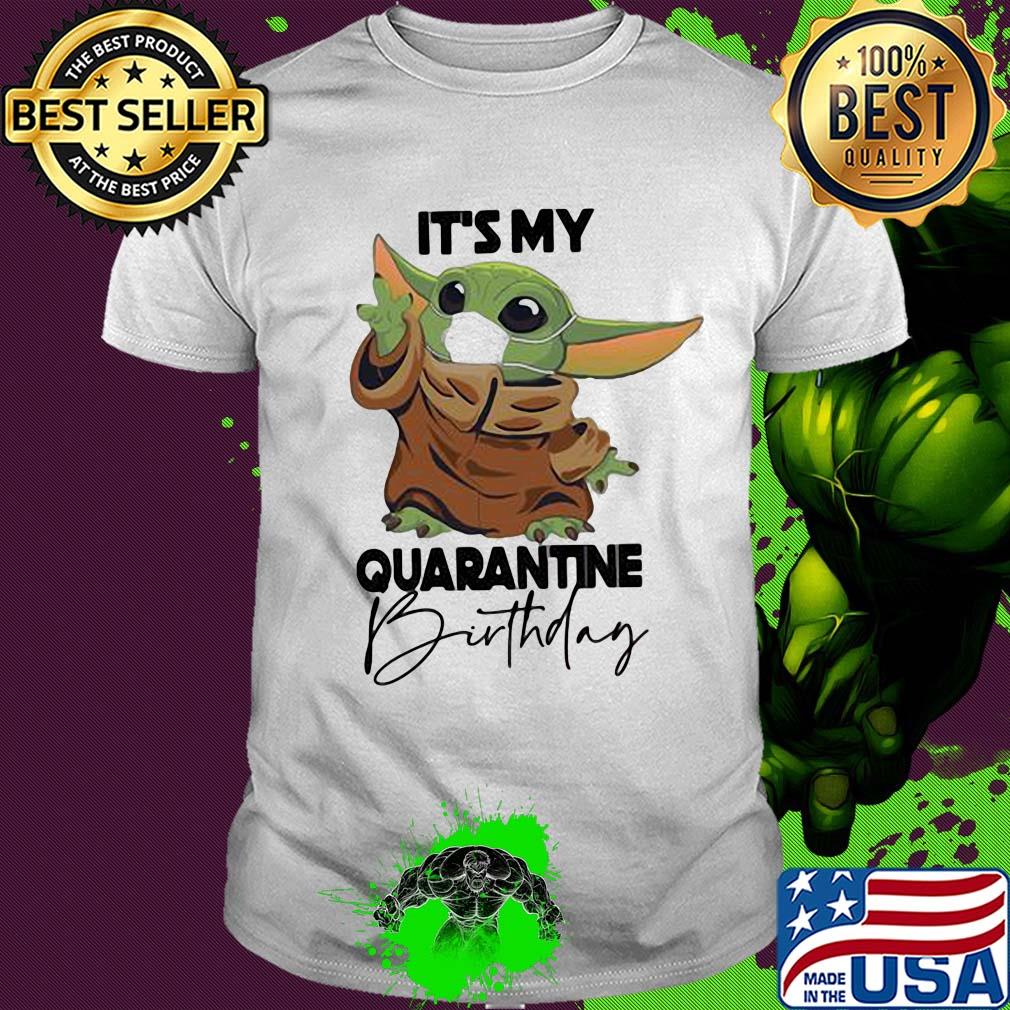 Star wars baby yoda wear mask it’s my quarantine birthday shirt