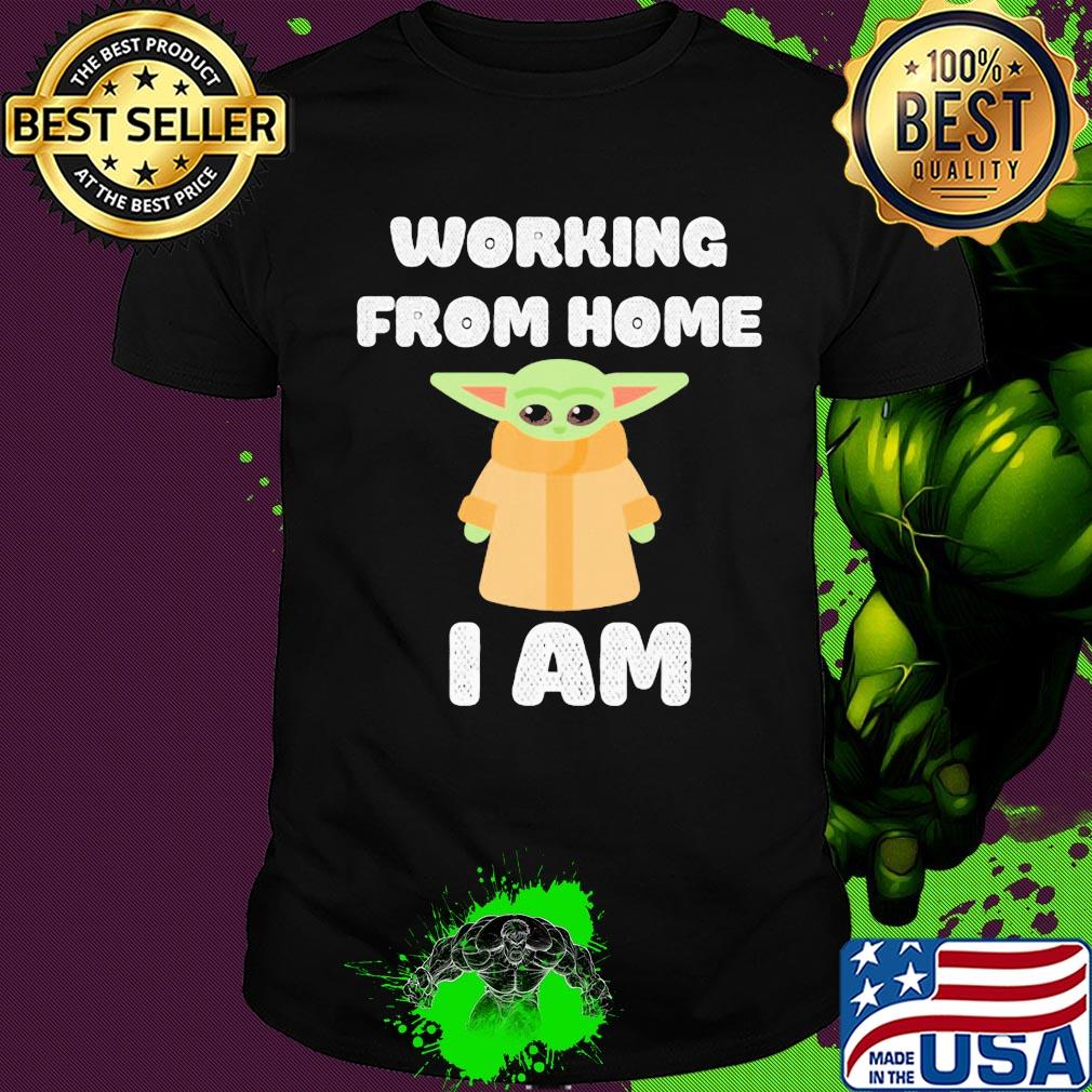Star wars baby yoda working from home I am shirt