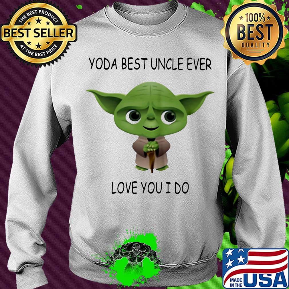 Star wars master yoda best uncle ever love you i do s Sweater Star wars master yoda best uncle ever love you i do s Sweater
