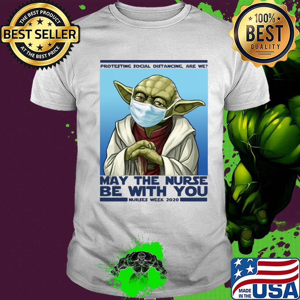 Star wars yoda protesting social distancing are we may the nurse be with you nurses week 2020 mask covid-19 shirt