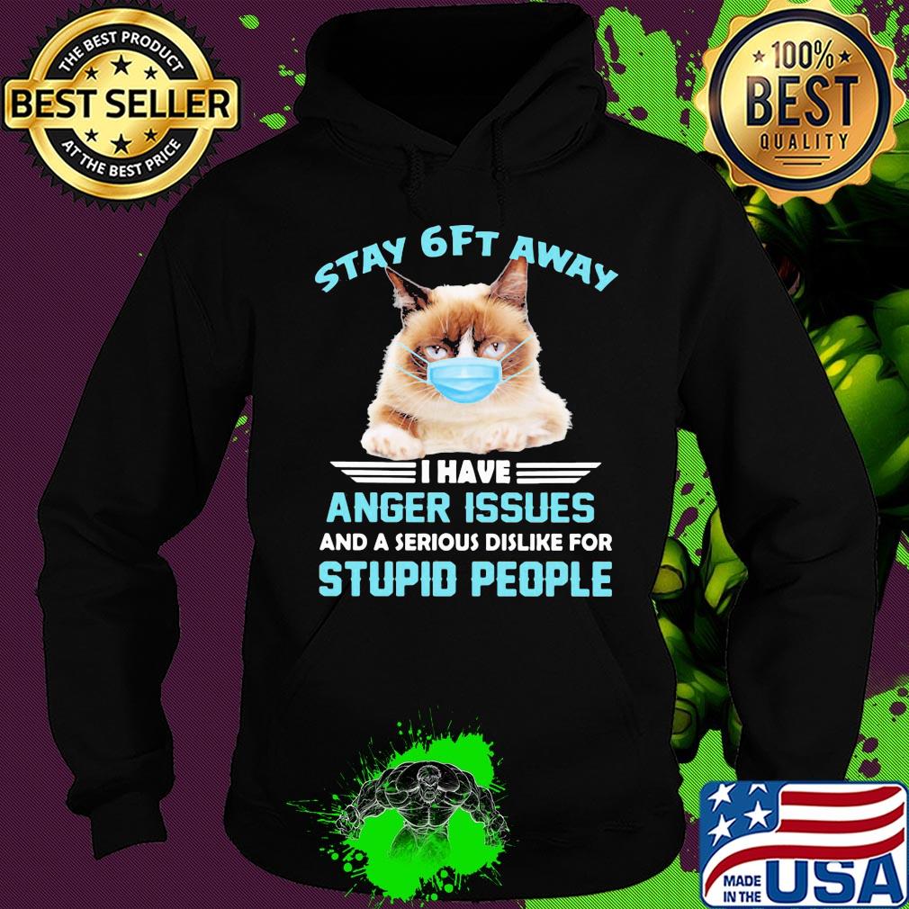 Stay 6ft away I have anger issues and a serious dislike for studio people Cat mask s Hoodie Stay 6ft away I have anger issues and a serious dislike for studio people Cat mask s Hoodie