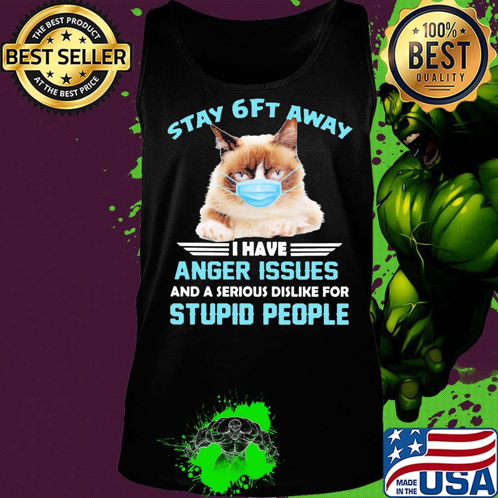 Stay 6ft away I have anger issues and a serious dislike for studio people Cat mask s Tank top Stay 6ft away I have anger issues and a serious dislike for studio people Cat mask s Tank top