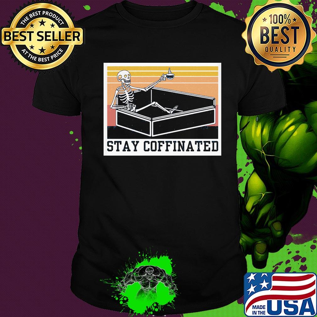 Stay coffinated skull vintage shirt