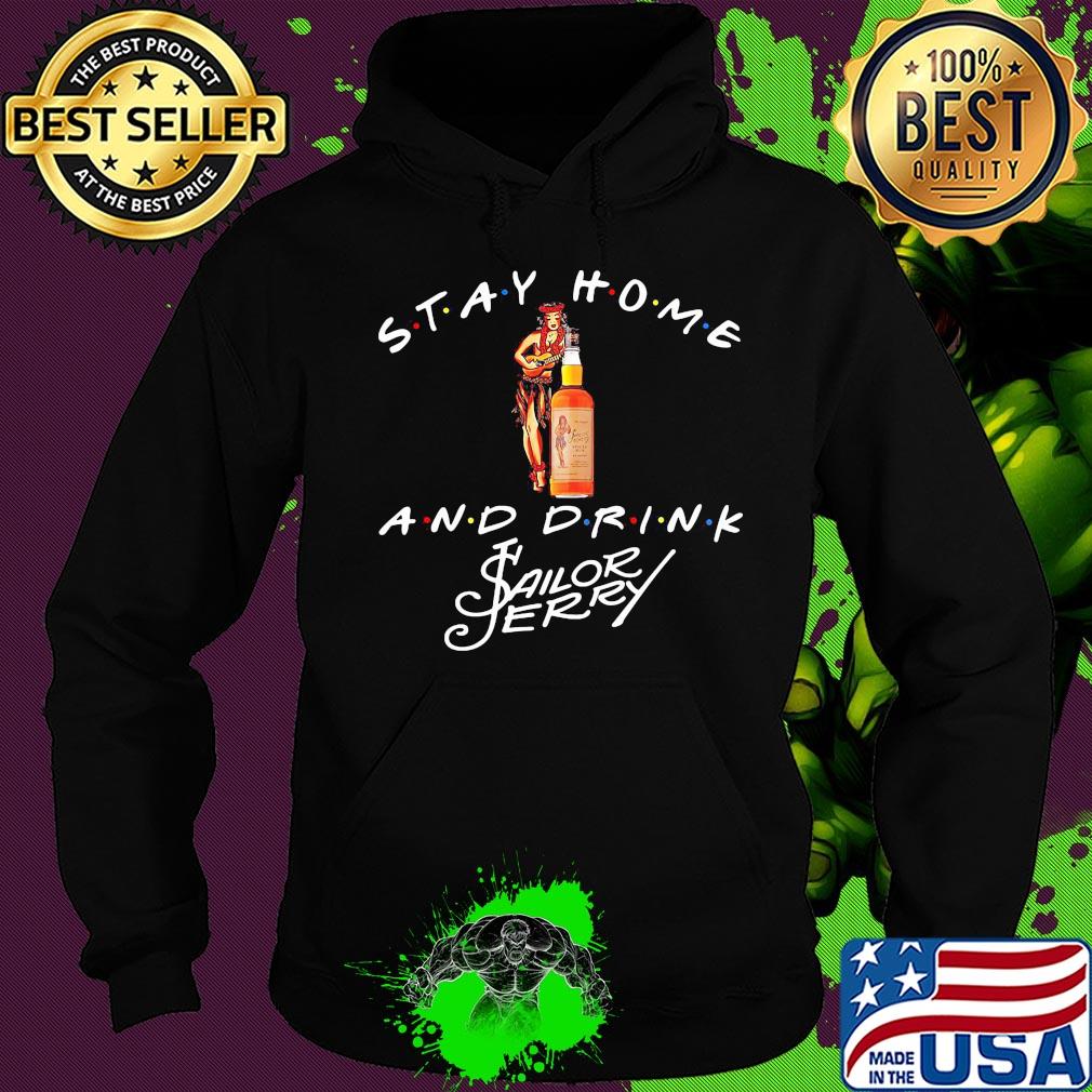 Stay Home and drink Sailor Jerry s Hoodie Stay Home and drink Sailor Jerry s Hoodie