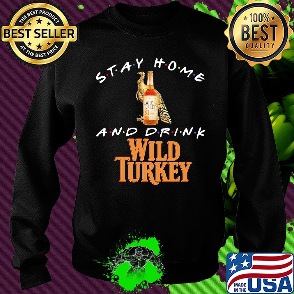Stay Home and drink Wild Turkey s Sweater Stay Home and drink Wild Turkey s Sweater