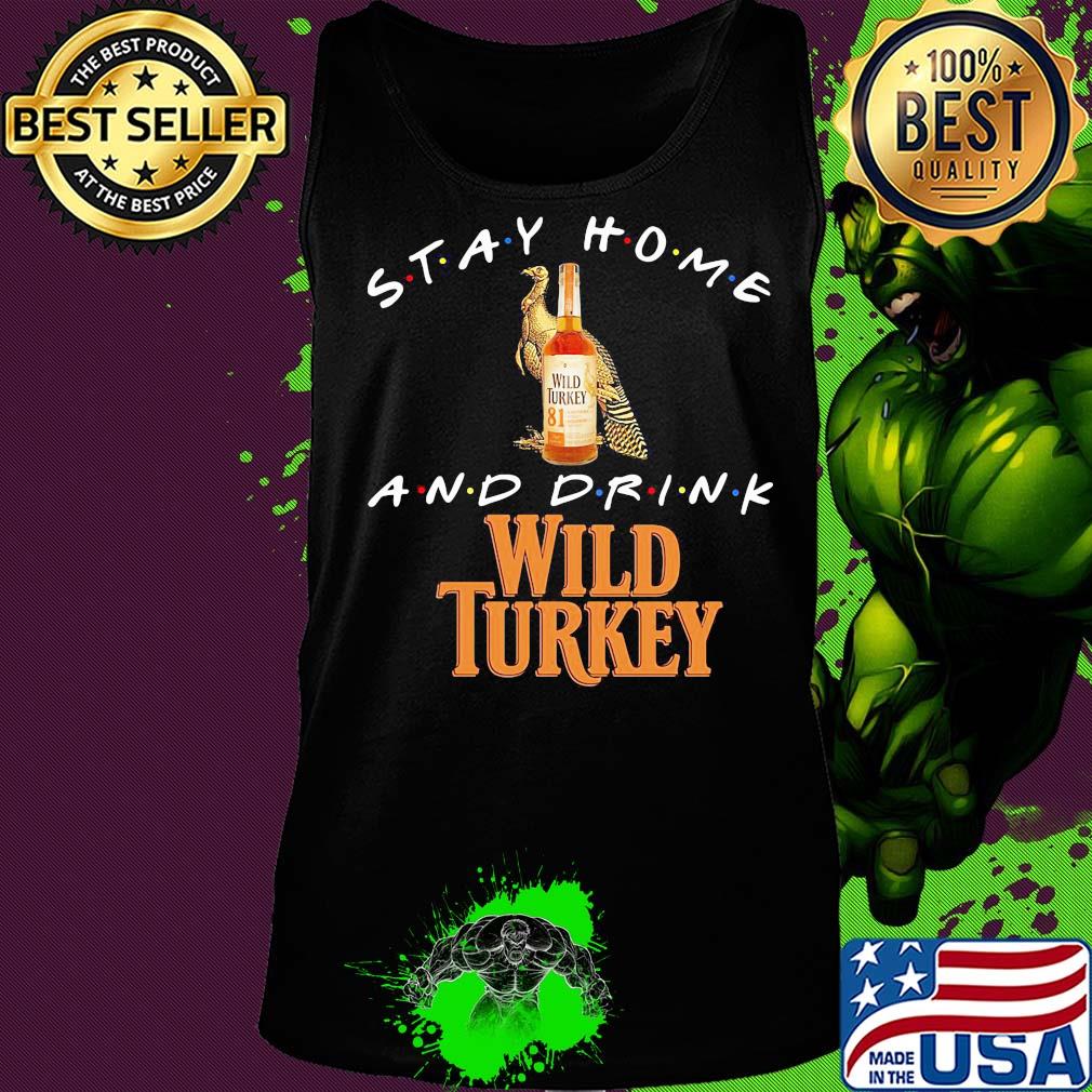 Stay Home and drink Wild Turkey s Tank top Stay Home and drink Wild Turkey s Tank top