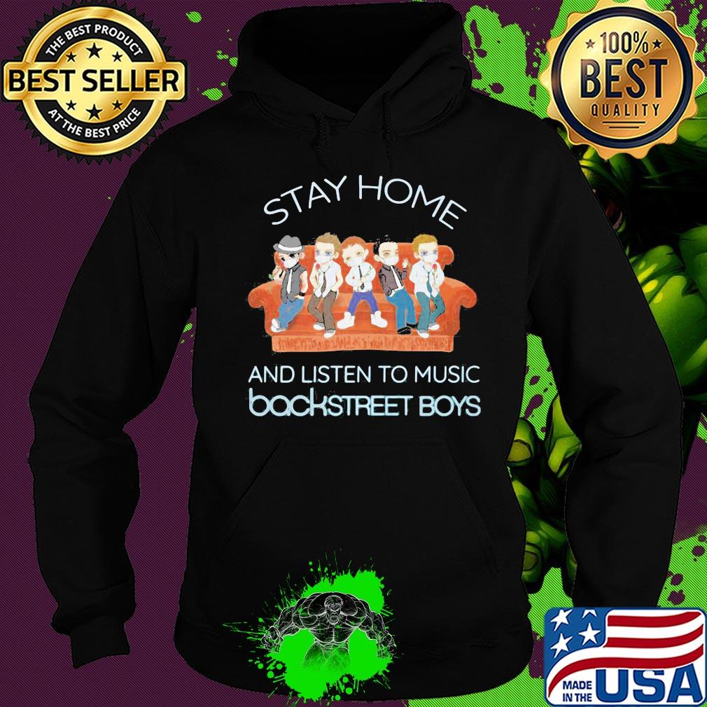 Stay home and listen to music backstreet boys s Hoodie Stay home and listen to music backstreet boys s Hoodie