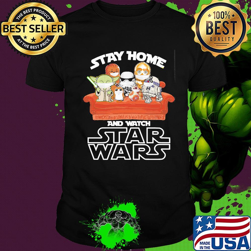 Stay Home and watch Star Wars sitting on the sofa shirt