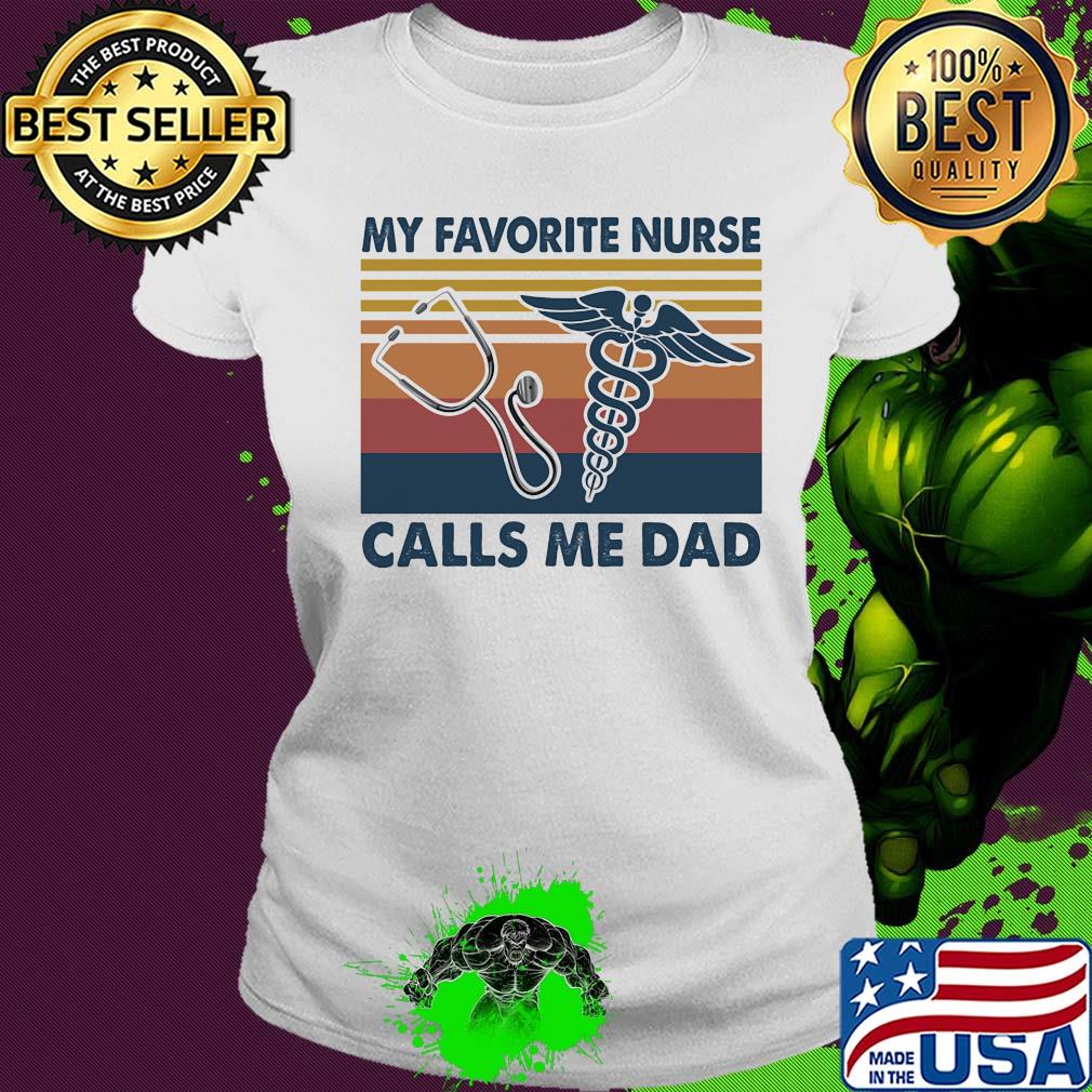 Stethoscope caduceus as a symbol my favorite nurse calls me dad vintage s Ladies tee Stethoscope caduceus as a symbol my favorite nurse calls me dad vintage s Ladies tee