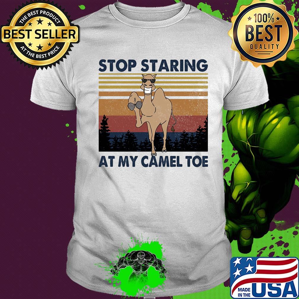 Stop staring at my camel toe vintage shirt
