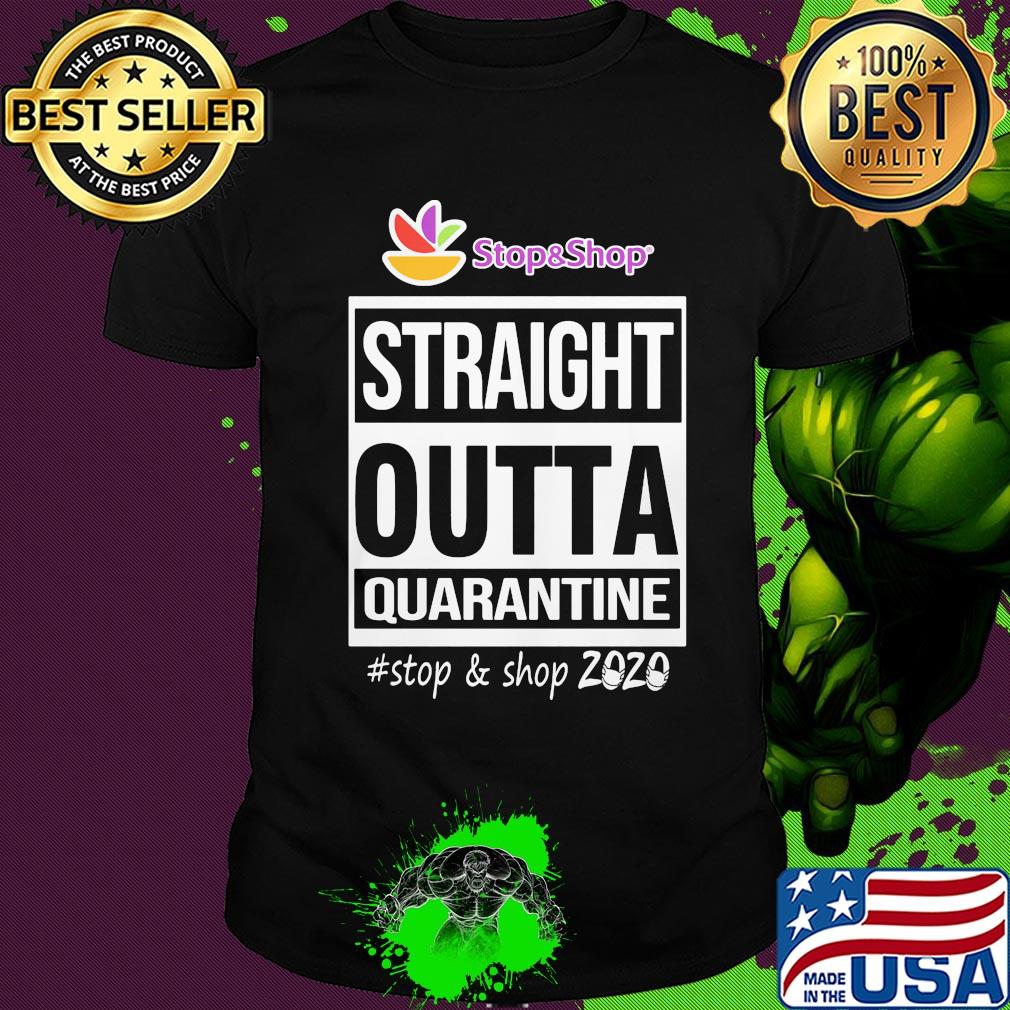 Straight outta quarantine stop and shop 2020 mask shirt
