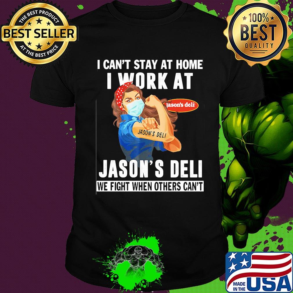 Strong woman i can’t stay at home i work at jason’s deli we fight when others can’t anymore mask covid-19 shirt