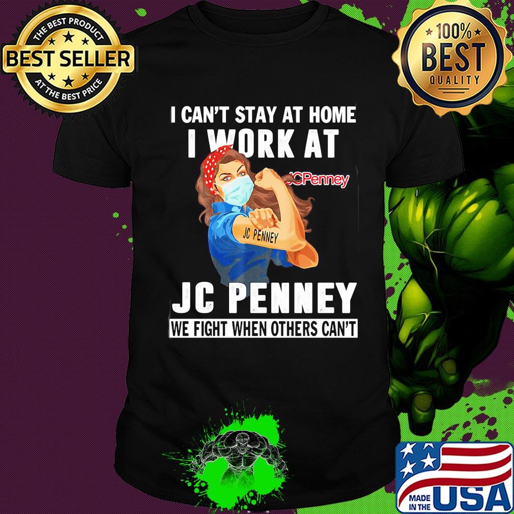 Strong woman i can’t stay at home i work at jc penney we fight when others can’t anymore mask covid-19 shirt