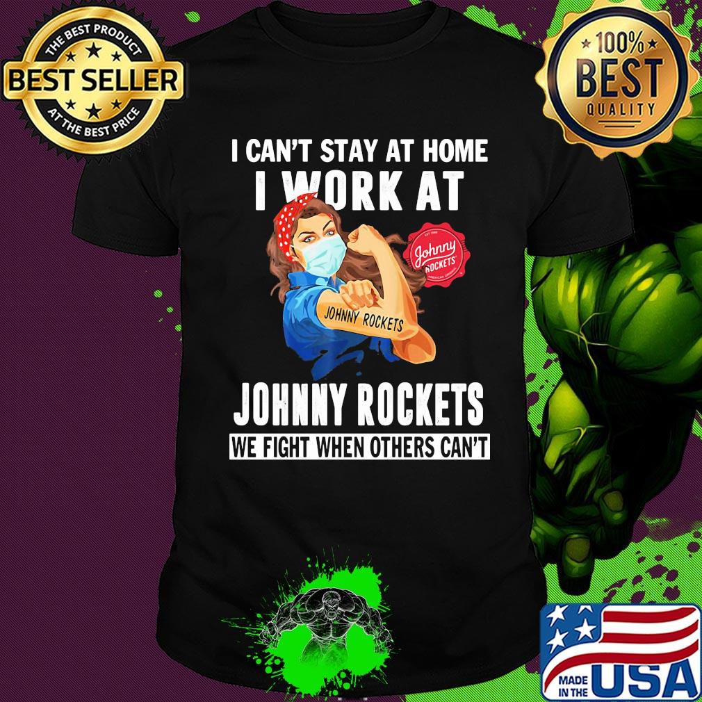 Strong woman I can’t stay at home I work at Johnny Rockets we fight when others can’t anymore mask covid-19 shirt