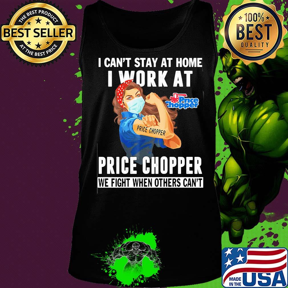 Strong woman i can’t stay at home i work at price chopper we fight when others can’t anymore mask covid-19 s Tank top Strong woman i can’t stay at home i work at price chopper we fight when others can’t anymore mask covid-19 s Tank top