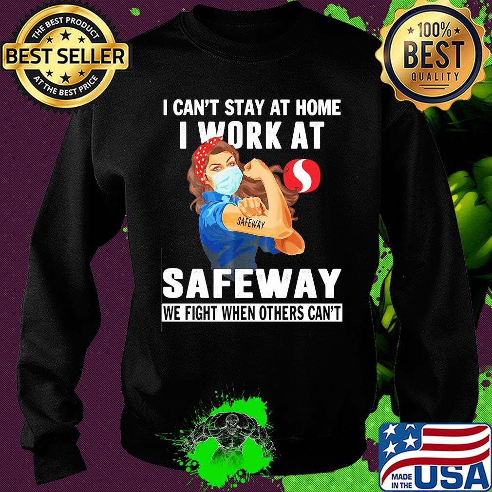 Strong woman i can’t stay at home i work at safeway we fight when others can’t anymore mask covid-19 s Sweater Strong woman i can’t stay at home i work at safeway we fight when others can’t anymore mask covid-19 s Sweater