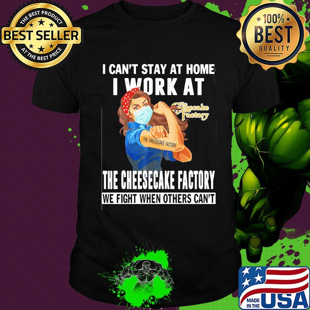 Strong woman i can’t stay at home i work at the cheesecake factory we fight when others can’t anymore mask covid-19 shirt