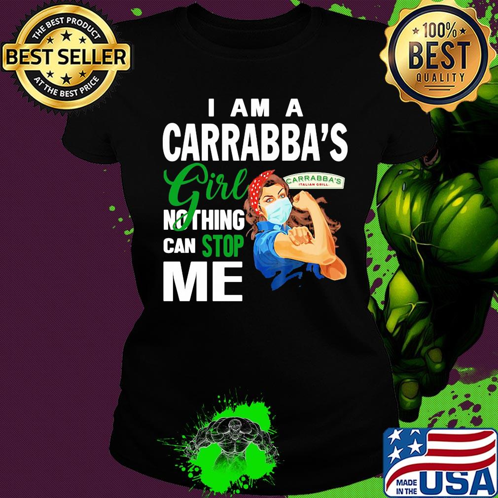 Strong woman mask I am a Carrabba's girl nothing can stop me s Ladies tee Strong woman mask I am a Carrabba's girl nothing can stop me s Ladies tee
