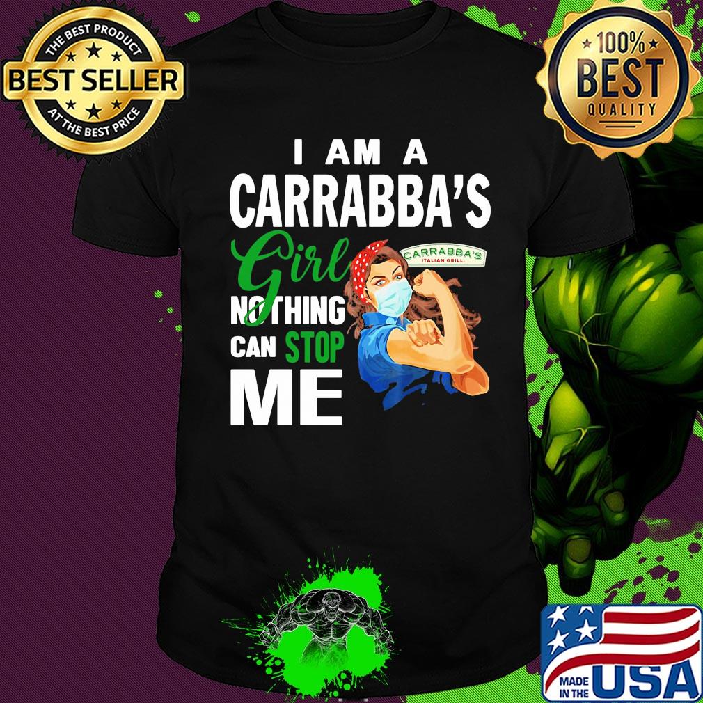 Strong woman mask I am a Carrabba's girl nothing can stop me shirt Strong woman mask I am a Carrabba's girl nothing can stop me shirt