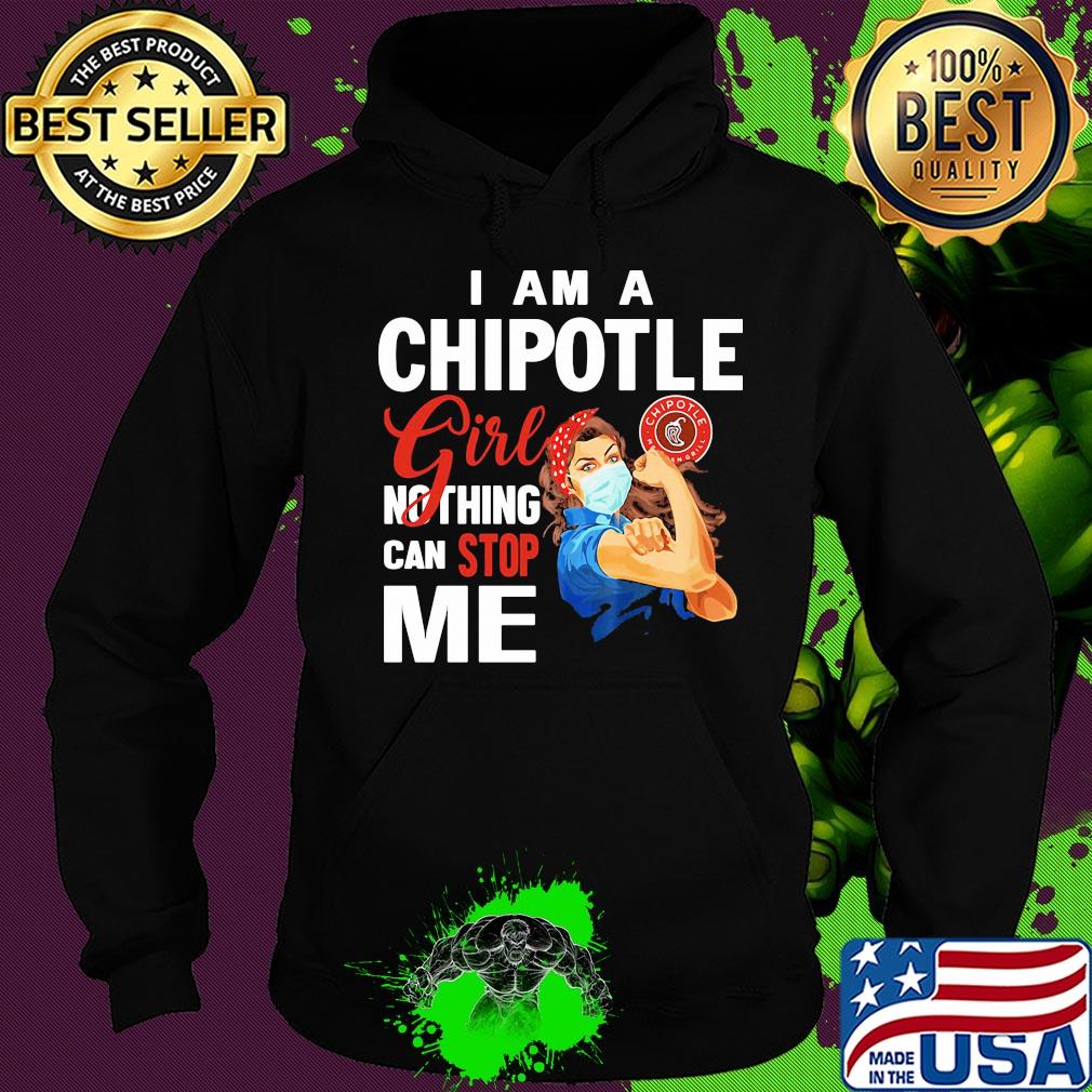 Strong woman mask I am a chipotle girl nothing can stop me s Hoodie Strong woman mask I am a chipotle girl nothing can stop me s Hoodie
