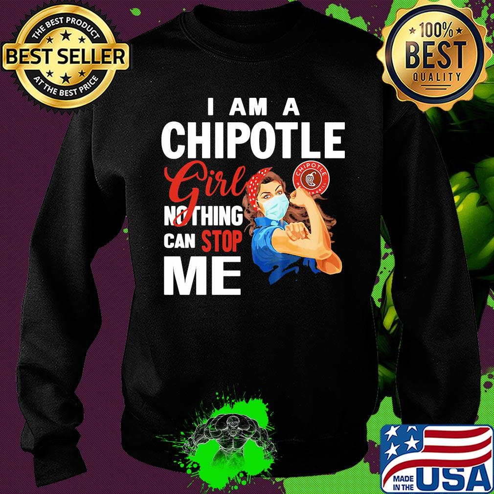 Strong woman mask I am a chipotle girl nothing can stop me s Sweater Strong woman mask I am a chipotle girl nothing can stop me s Sweater