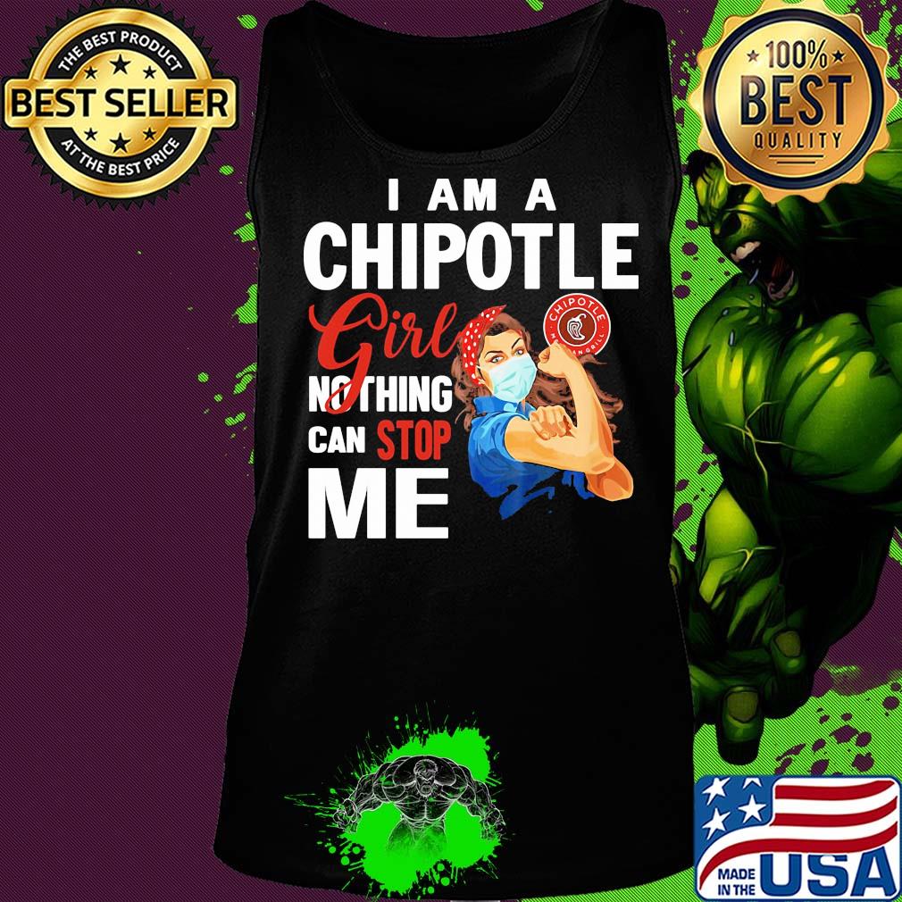 Strong woman mask I am a chipotle girl nothing can stop me s Tank top Strong woman mask I am a chipotle girl nothing can stop me s Tank top