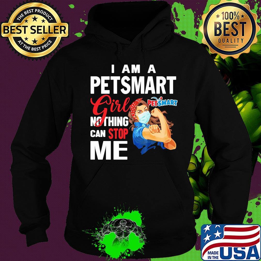 Strong woman mask I am a petsmart girl nothing can stop me s Hoodie Strong woman mask I am a petsmart girl nothing can stop me s Hoodie
