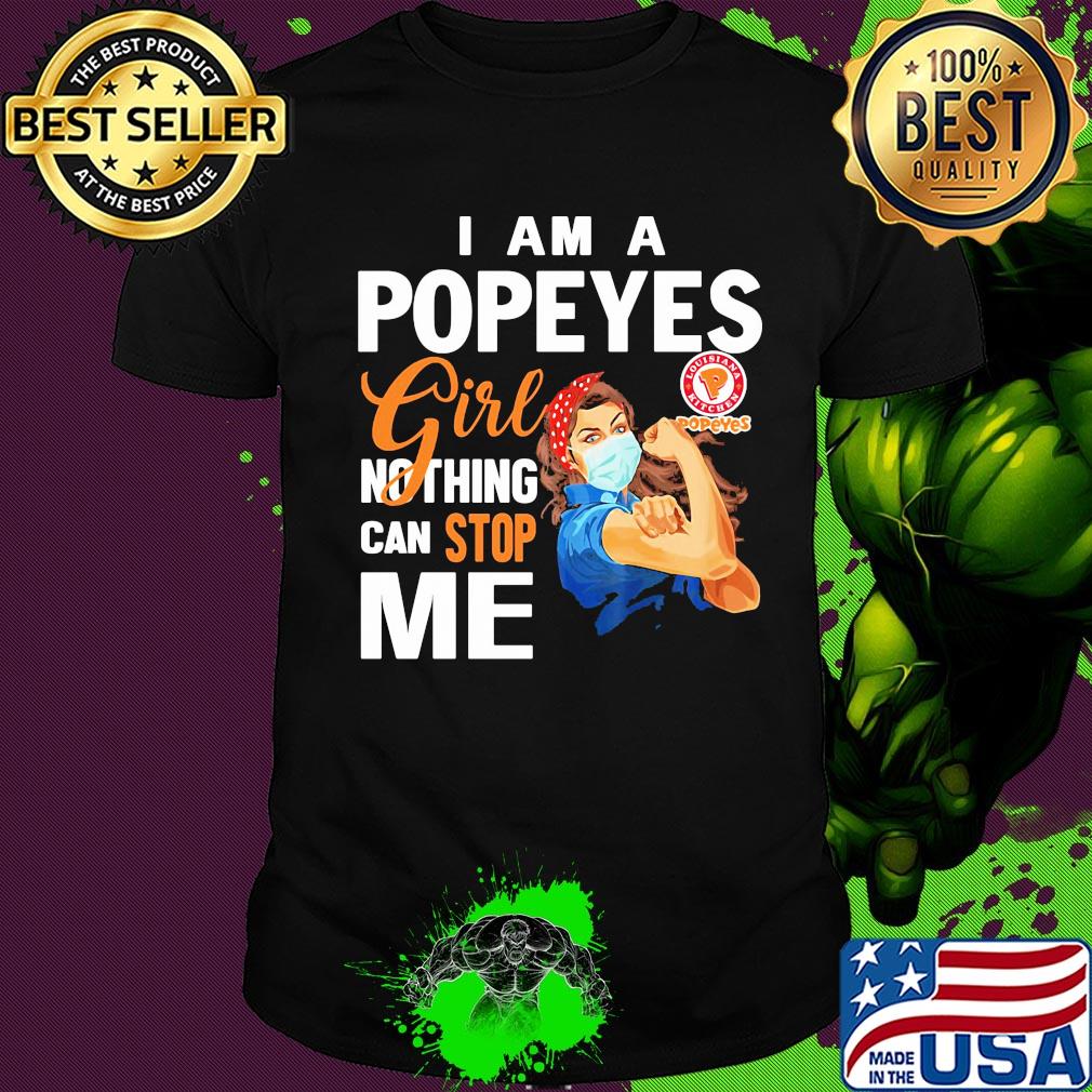 Strong woman mask I am a popeyes girl nothing can stop me shirt