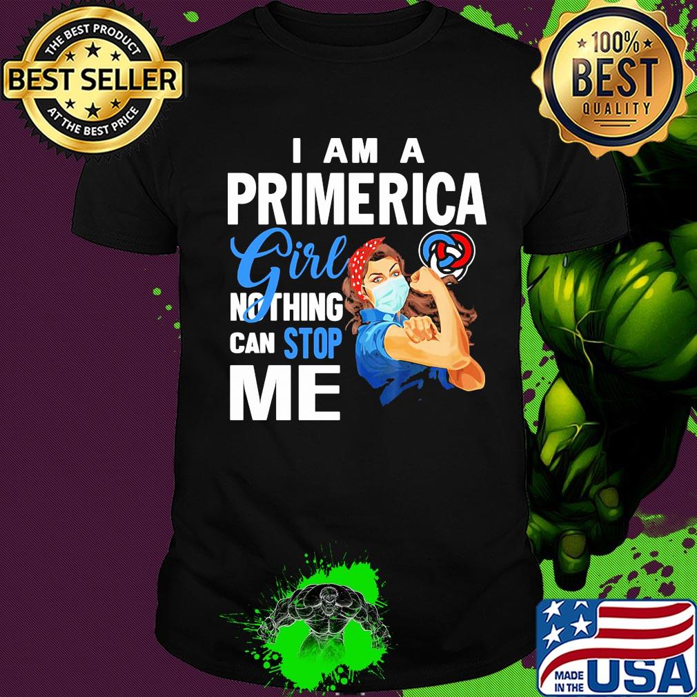 Strong woman mask I am a primerica girl nothing can stop me shirt
