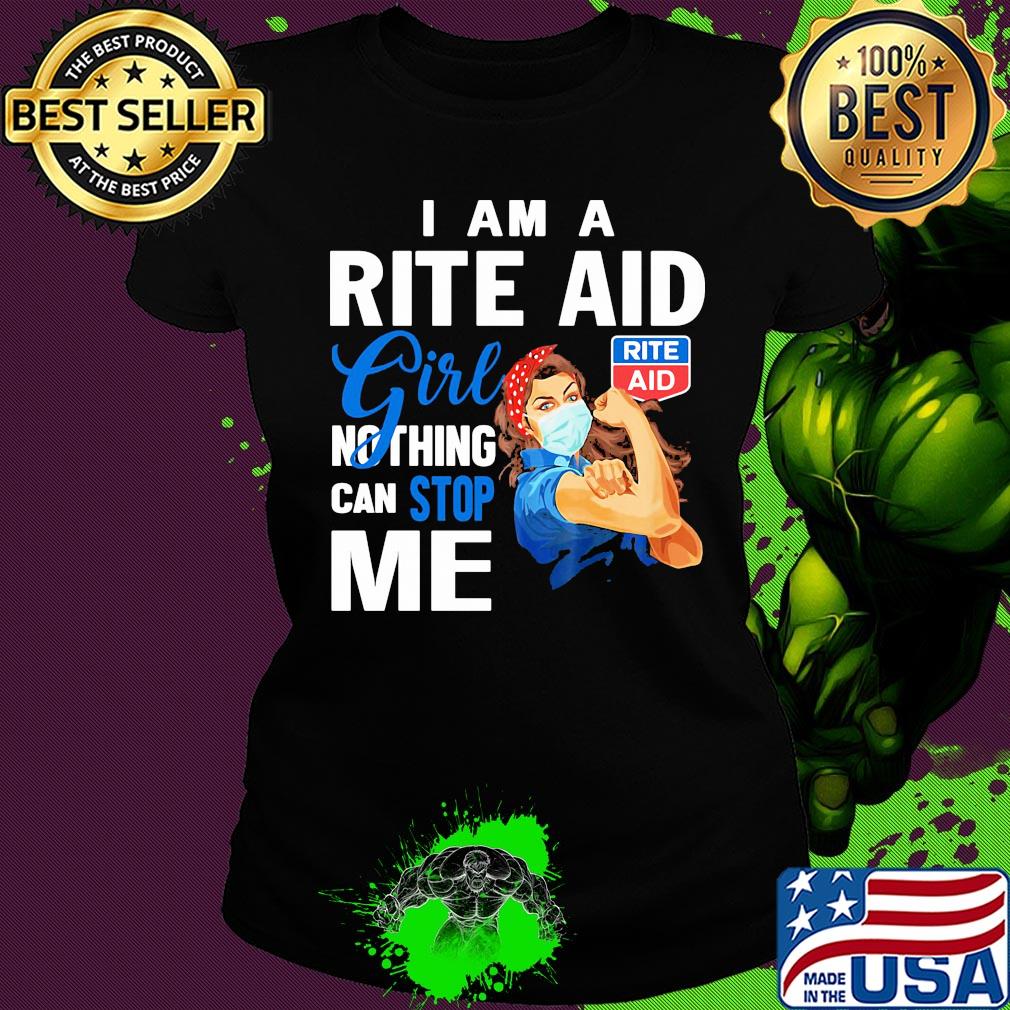 Strong woman mask I am a rite aid girl nothing can stop me s Ladies tee Strong woman mask I am a rite aid girl nothing can stop me s Ladies tee