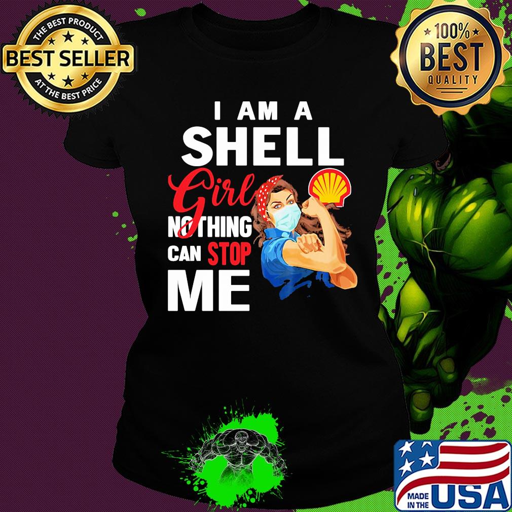 Strong woman mask I am a shell girl nothing can stop me s Ladies tee Strong woman mask I am a shell girl nothing can stop me s Ladies tee