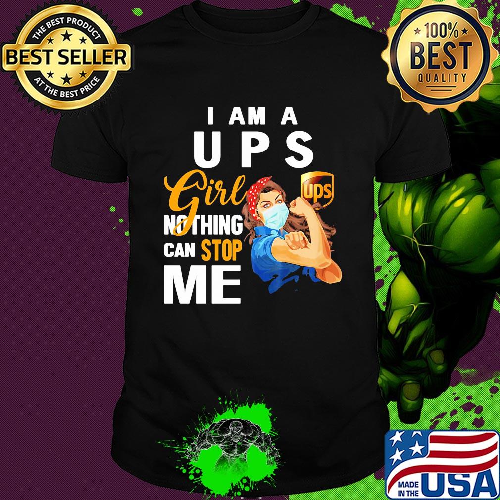 Strong woman mask i am a ups girl nothing can stop me shirt