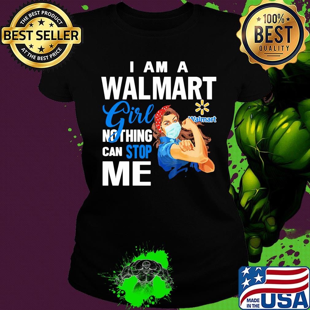 Strong woman mask i am a walmart girl nothing can stop me s Ladies tee Strong woman mask i am a walmart girl nothing can stop me s Ladies tee