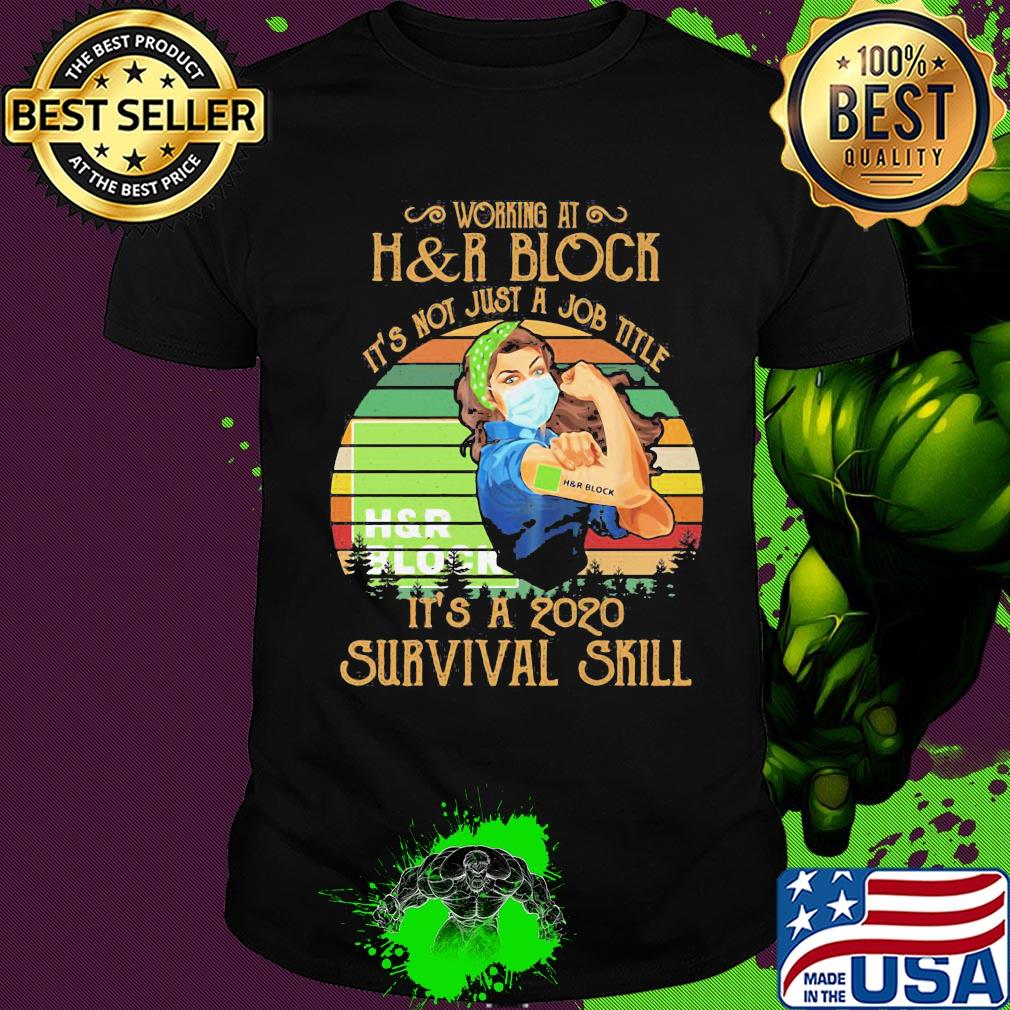 Strong woman mask working at h&r block it's not just a job title it's a 2020 survival skill vintage shirt