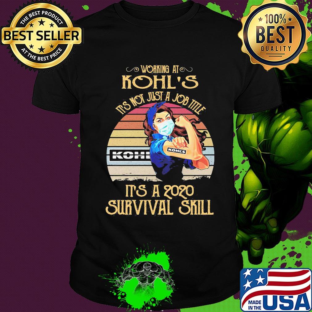Strong woman mask working at kohl's it's not just a job title it's a 2020 survival skill vintage shirt