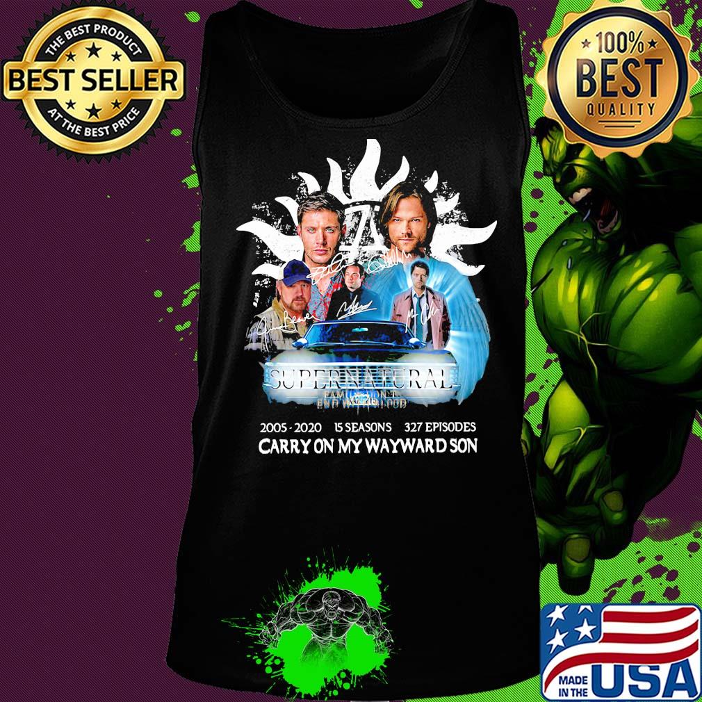 Supernatural family don't end with blood 2005 2020 15 seasons 327 episodes carryon my wayward son characters signatures s Tank top Supernatural family don't end with blood 2005 2020 15 seasons 327 episodes carryon my wayward son characters signatures s Tank top