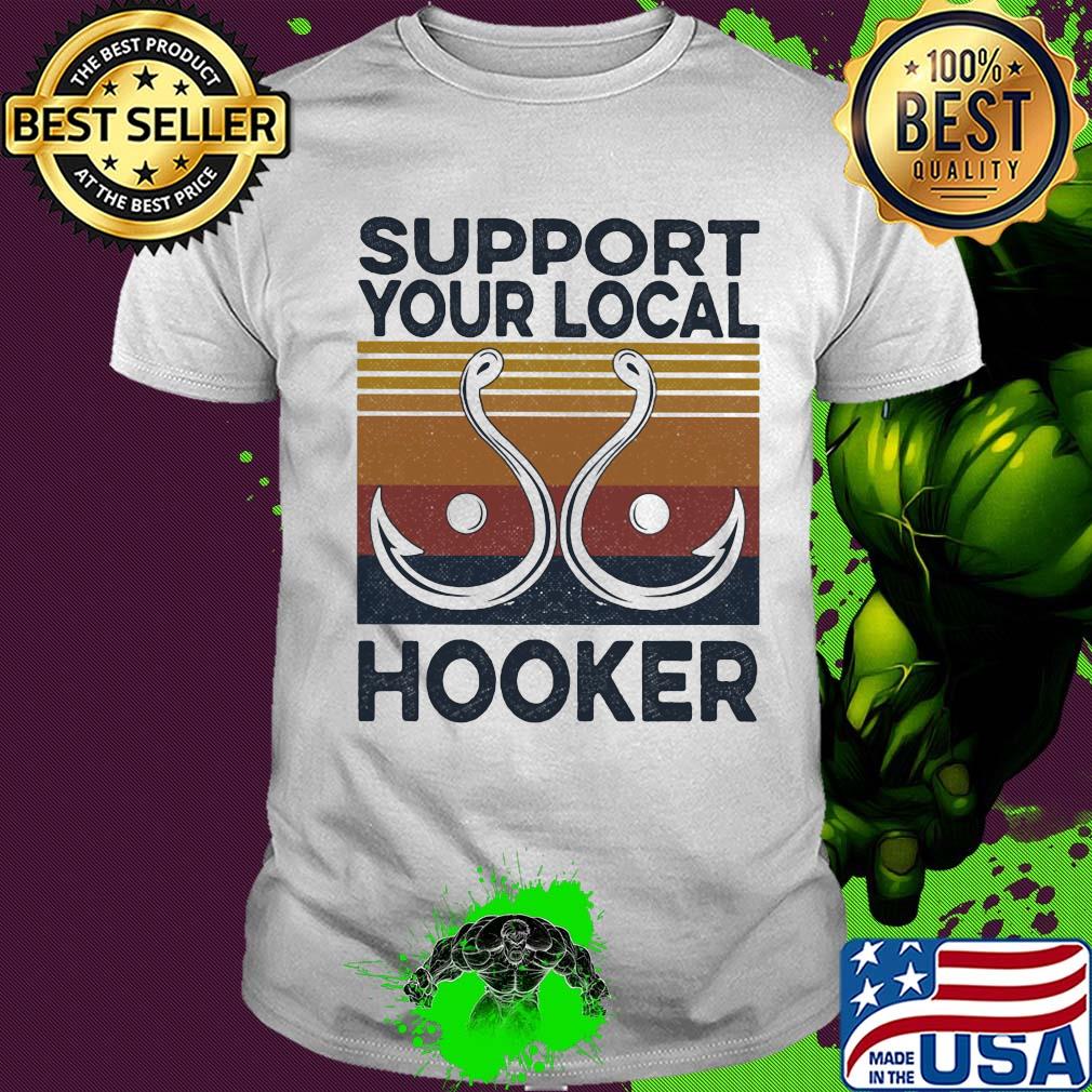 Support your local hooker fishing vintage shirt