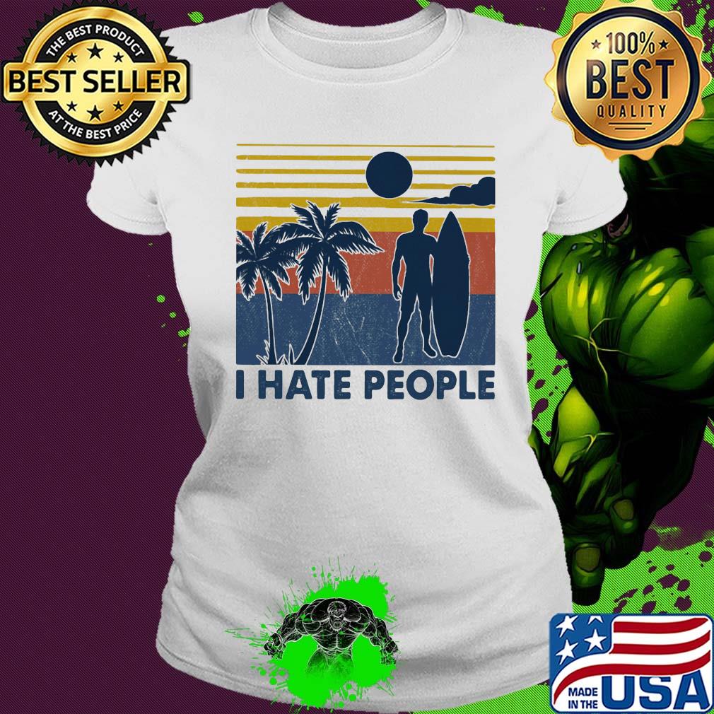 Surfing I hate people vintage s Ladies tee Surfing I hate people vintage s Ladies tee