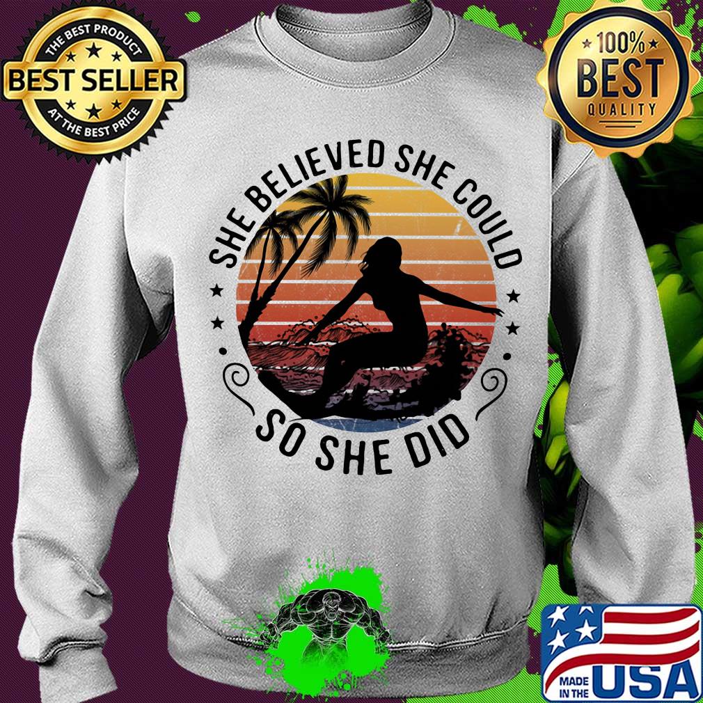 Surfing she believed she could so she did vintage s Sweater Surfing she believed she could so she did vintage s Sweater
