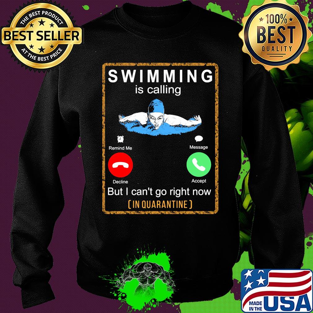 Swimming is calling but I can't go right now in quarantine s Sweater Swimming is calling but I can't go right now in quarantine s Sweater