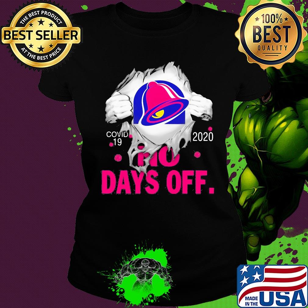 Taco bell covid-19 2020 no days off s Ladies tee Taco bell covid-19 2020 no days off s Ladies tee
