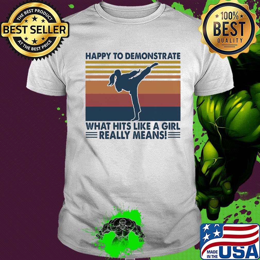 Taekwondo happy to demonstrate what hits like a girl really means vintage shirt